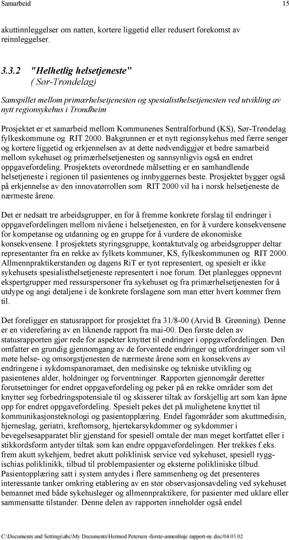 Kommunenes Sentralforbund (KS), Sør-Trøndelag fylkeskommune og RIT 2000.