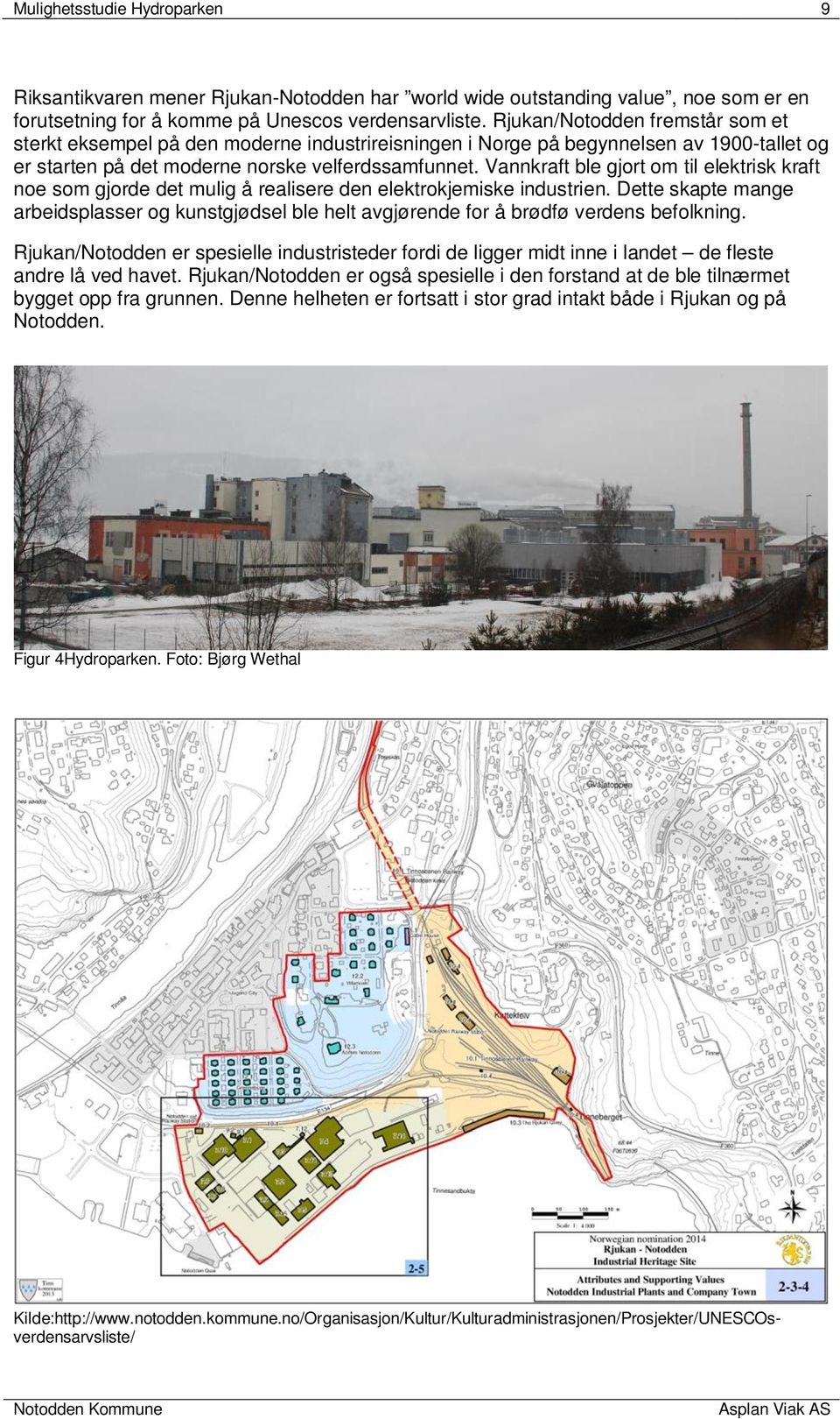 Vannkraft ble gjort om til elektrisk kraft noe som gjorde det mulig å realisere den elektrokjemiske industrien.