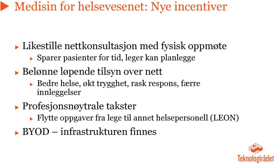 nett Bedre helse, økt trygghet, rask respons, færre innleggelser Profesjonsnøytrale