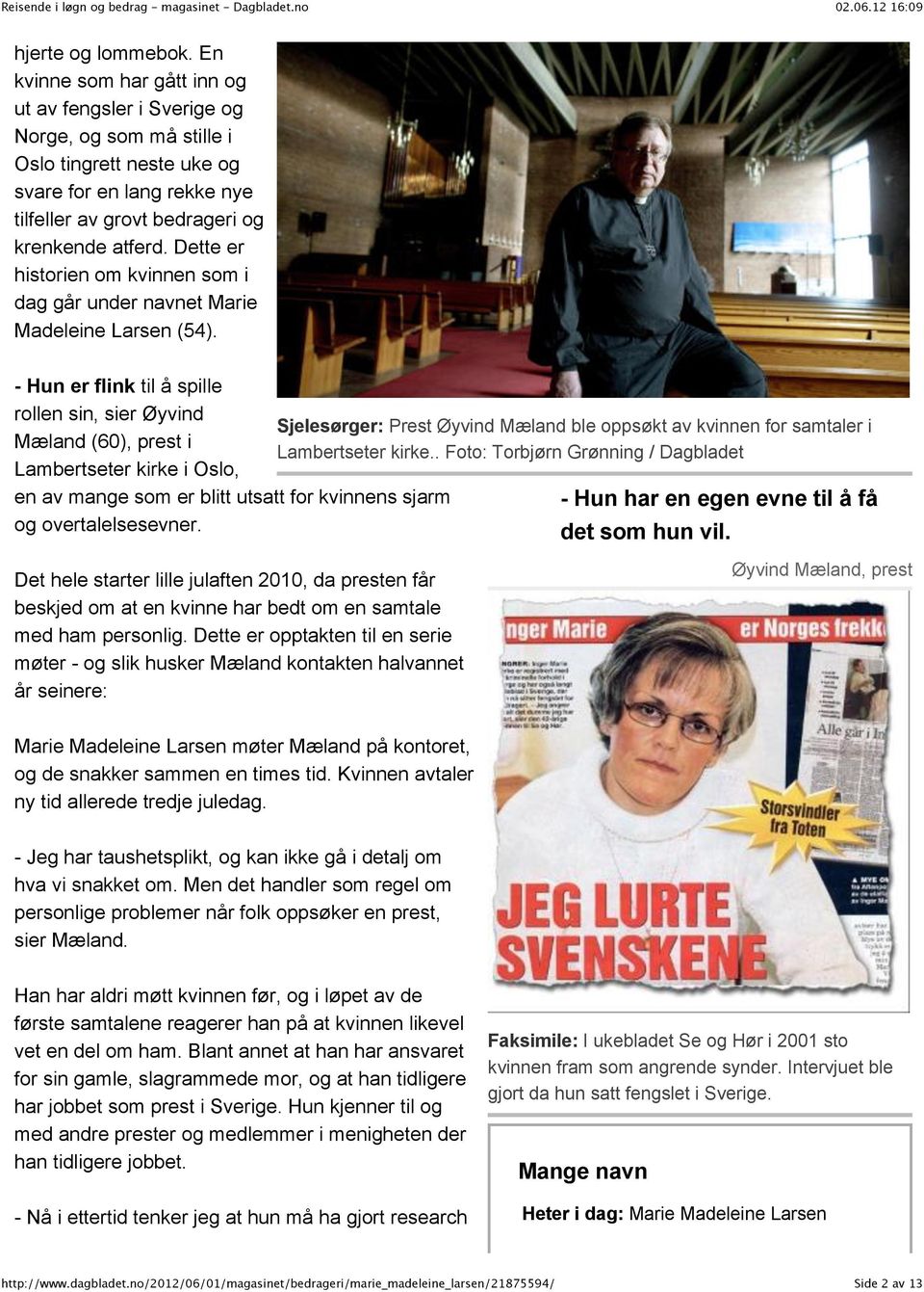 Dette er historien om kvinnen som i dag går under navnet Marie Madeleine Larsen (54).