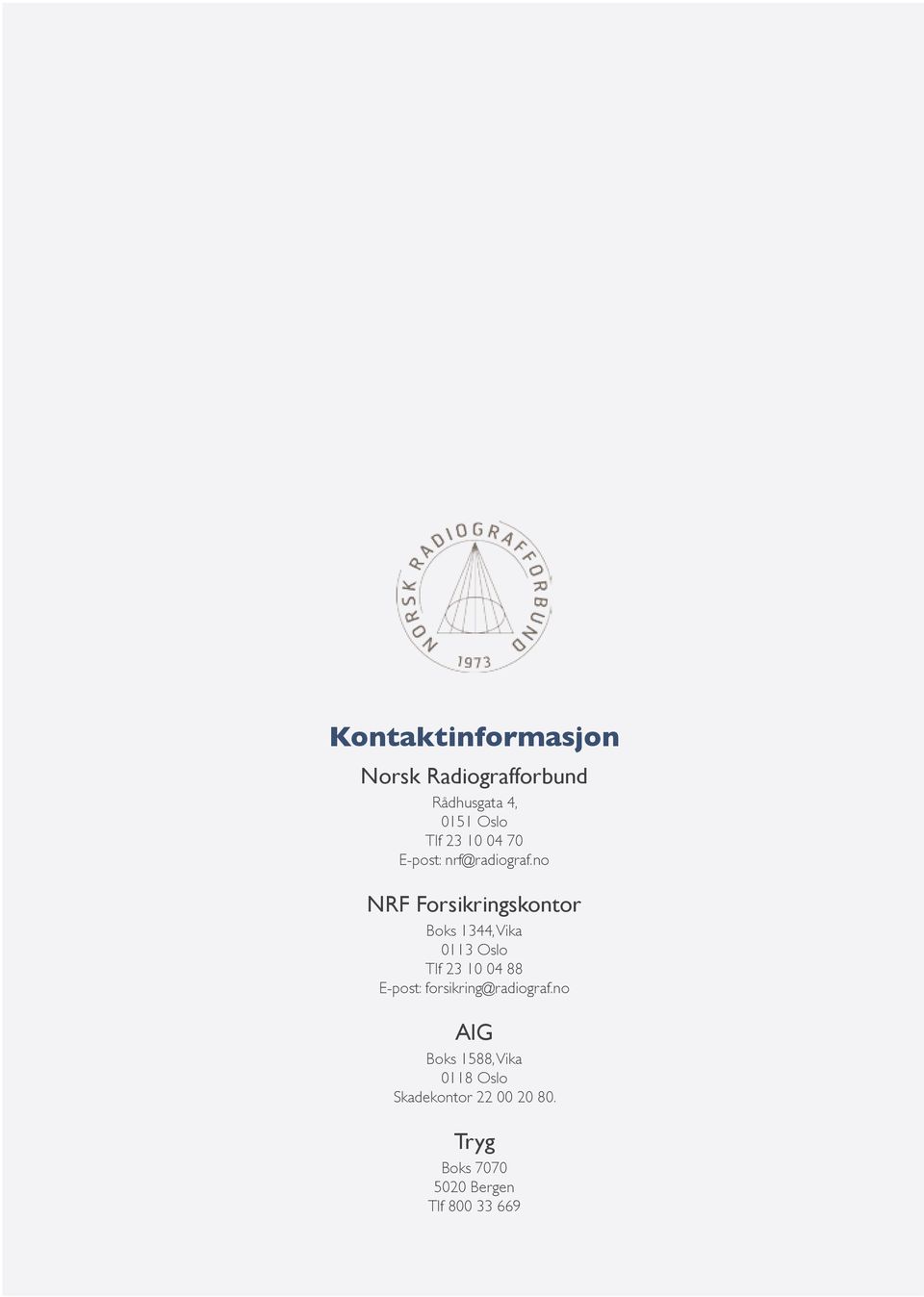 no NRF Forsikringskontor Boks 1344, Vika 0113 Oslo Tlf 23 10 04 88 E-post: