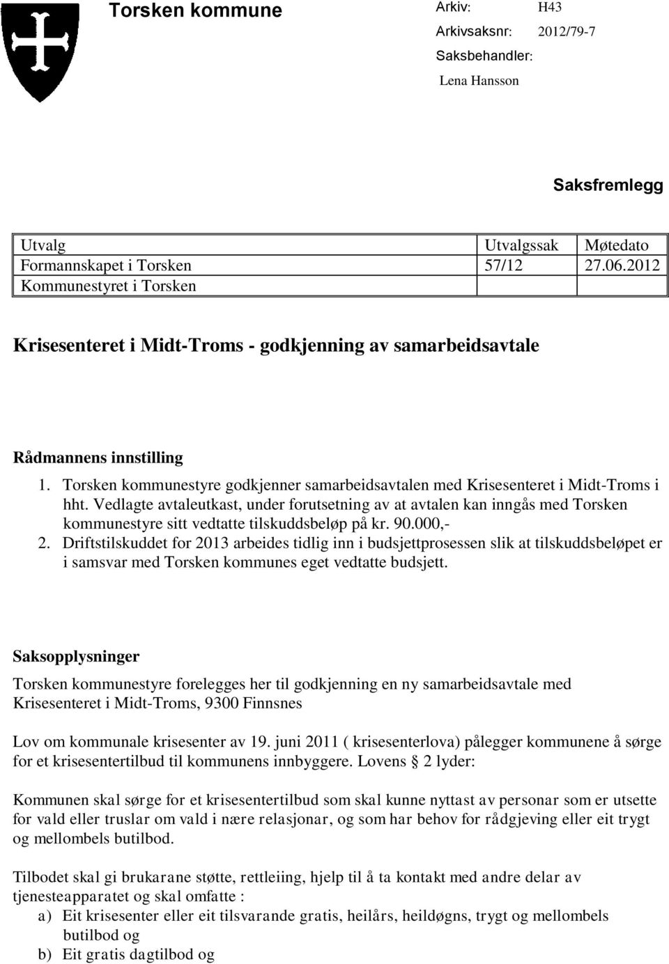 Torsken kommunestyre godkjenner samarbeidsavtalen med Krisesenteret i Midt-Troms i hht.
