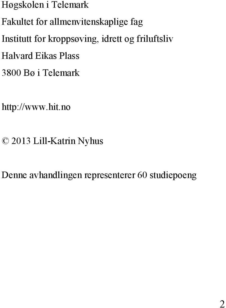 Eikas Plass 3800 Bø i Telemark http://www.hit.