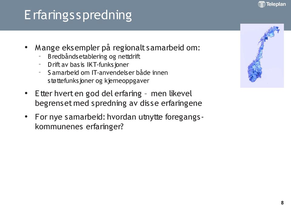 støttefunksjoner og kjerneoppgaver E tter hvert en god del erfaring men likevel begrenset