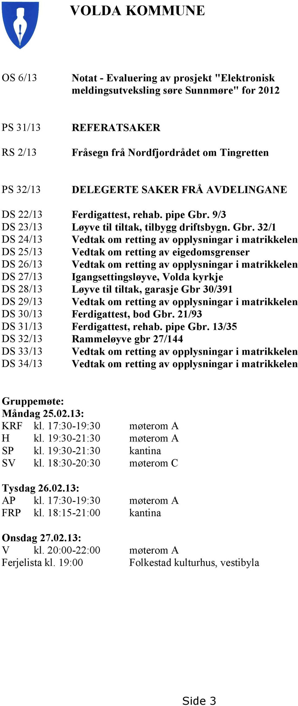 9/3 DS 23/13 Løyve til tiltak, tilbygg driftsbygn. Gbr.