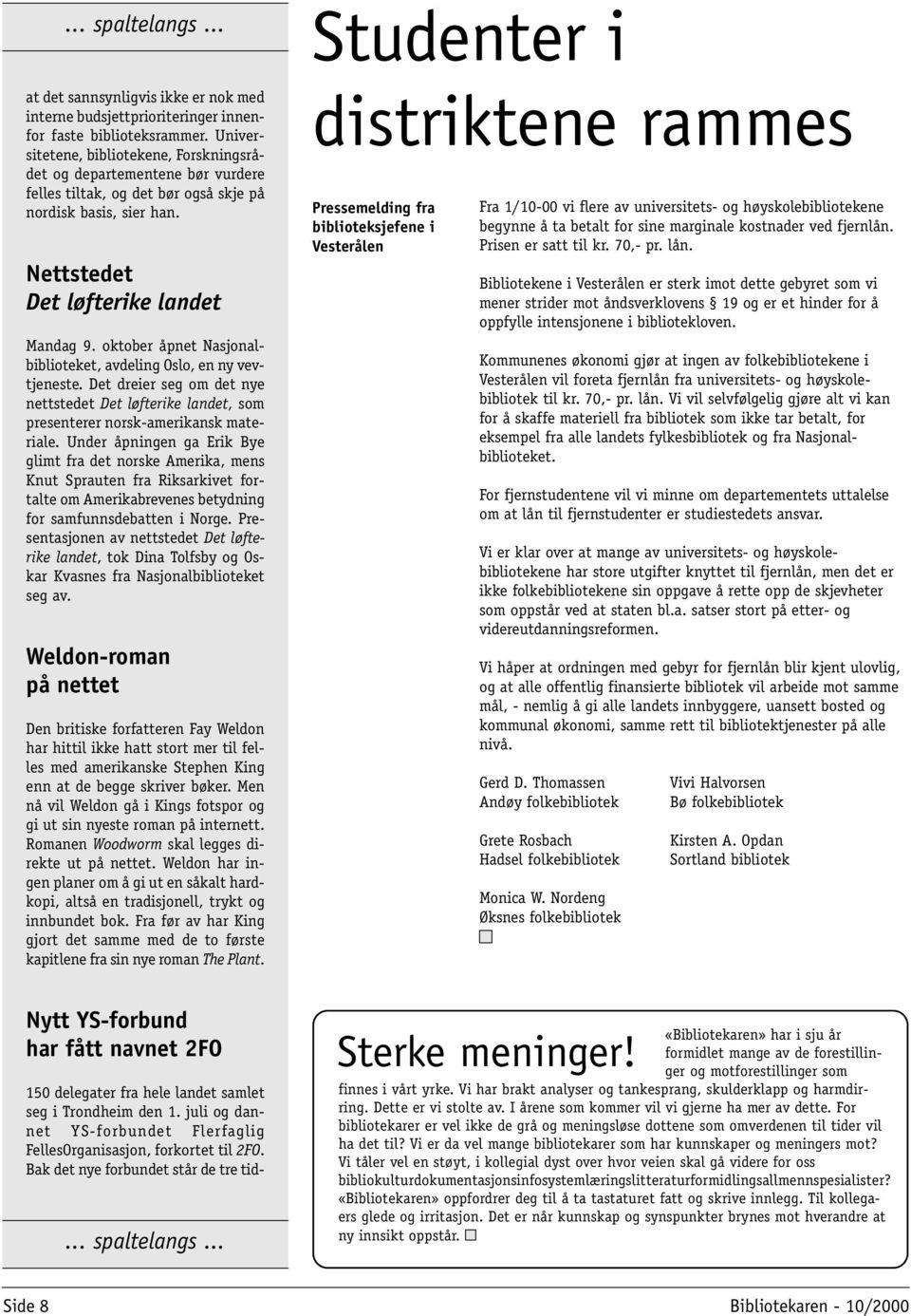 oktober åpnet Nasjonalbiblioteket, avdeling Oslo, en ny vevtjeneste. Det dreier seg om det nye nettstedet Det løfterike landet, som presenterer norsk-amerikansk materiale.