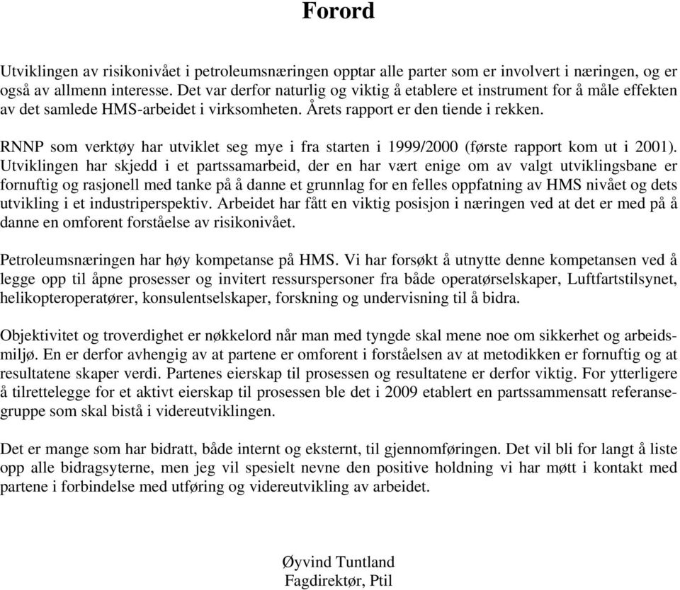 RNNP som verktøy har utviklet seg mye i fra starten i 1999/2000 (første rapport kom ut i 2001).