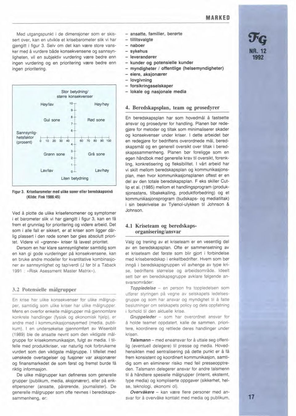 Ved 4 piotte de ulike krisefenomener og symptomer i et barometer siik vi har gjeqiit i figur 3, kan en f& frem et grunnlag for prioritering og videre arbid.