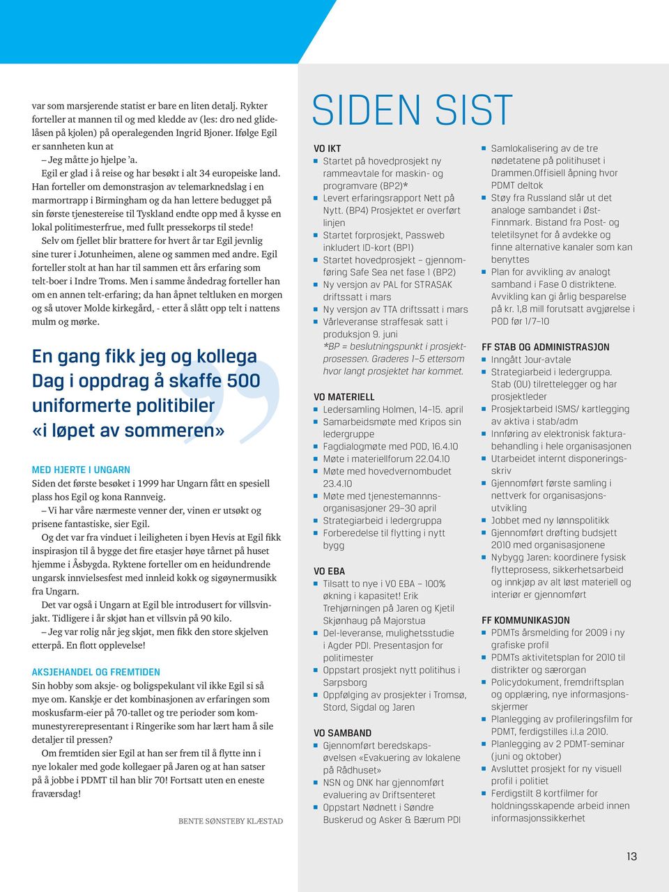 n n fi j i d å ff 5 nif iib «i ø v n» Md j i Unn Sidn d fø bø i 999 Unn få n n Rnnvi. Vi vå næ vnn d, vinn ø in fni, i. d v f vind i in i byn Hvi fi inijn å by d fi j øy ån å j i Åbyd.