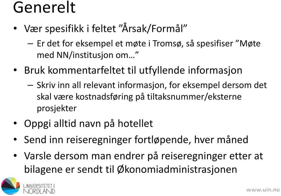 dersom det skal være kostnadsføring på tiltaksnummer/eksterne prosjekter Oppgi alltid navn på hotellet Send inn