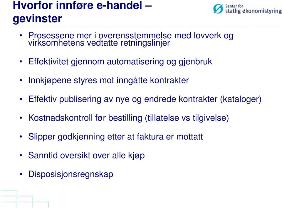 Effektiv publisering av nye og endrede kontrakter (kataloger) Kostnadskontroll før bestilling (tillatelse vs