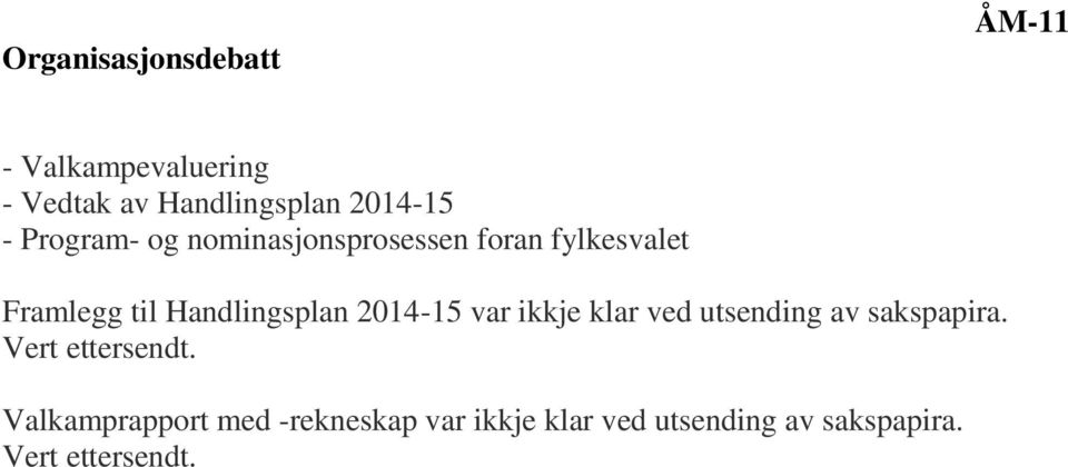 2014-15 var ikkje klar ved utsending av sakspapira. Vert ettersendt.