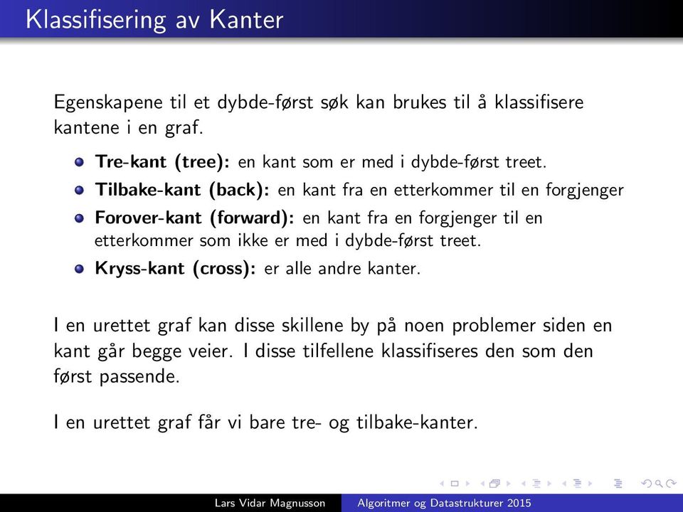 Tilbake-kant (back): en kant fra en etterkommer til en forgjenger Forover-kant (forward): en kant fra en forgjenger til en etterkommer som ikke