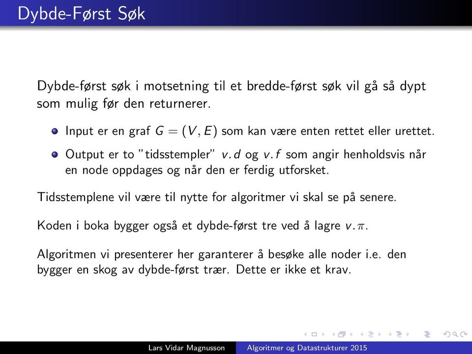 f som angir henholdsvis når en node oppdages og når den er ferdig utforsket.