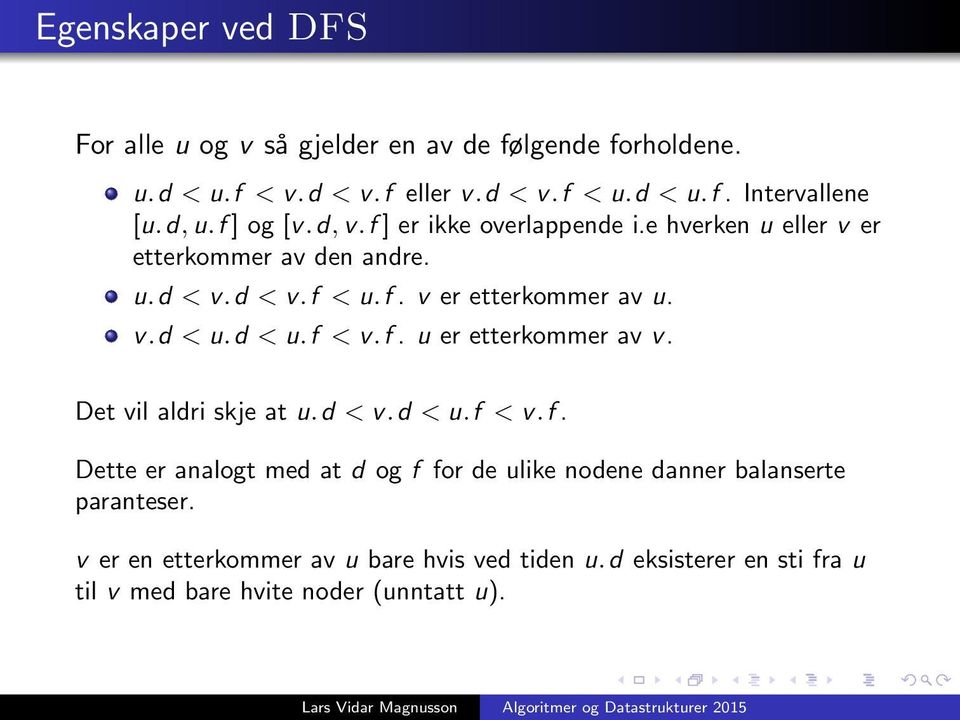 v.d < u.d < u.f < v.f. u er etterkommer av v. Det vil aldri skje at u.d < v.d < u.f < v.f. Dette er analogt med at d og f for de ulike nodene danner balanserte paranteser.