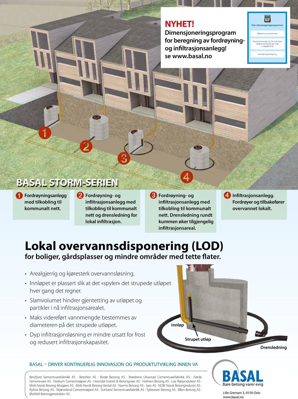 Drensledning rundt kummen øker tilgjengelig infiltrasjonsareal. Lokal overvannsdisponering (LOD) for boliger, gårdsplasser og mindre områder med tette flater. Infiltrasjonsanlegg.