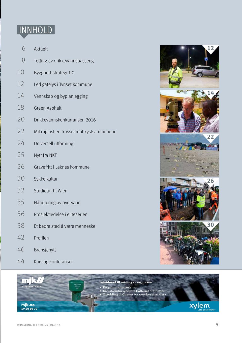 Universell utforming 22 25 Nytt fra NKF 26 Gravefritt i Leknes kommune 30 Sykkelkultur 32 Studietur til Wien 26 35 Håndtering av overvann 36 Prosjektledelse i eliteserien