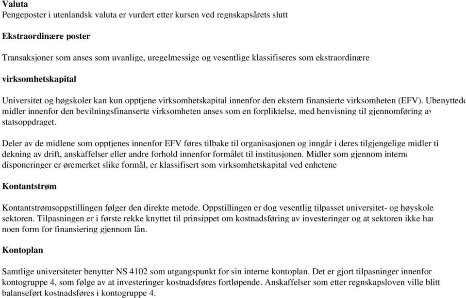 Ubenyttede midler innenfor den bevilningsfinanserte virksomheten anses som en forpliktelse, med henvisning til gjennomføring av statsoppdraget.