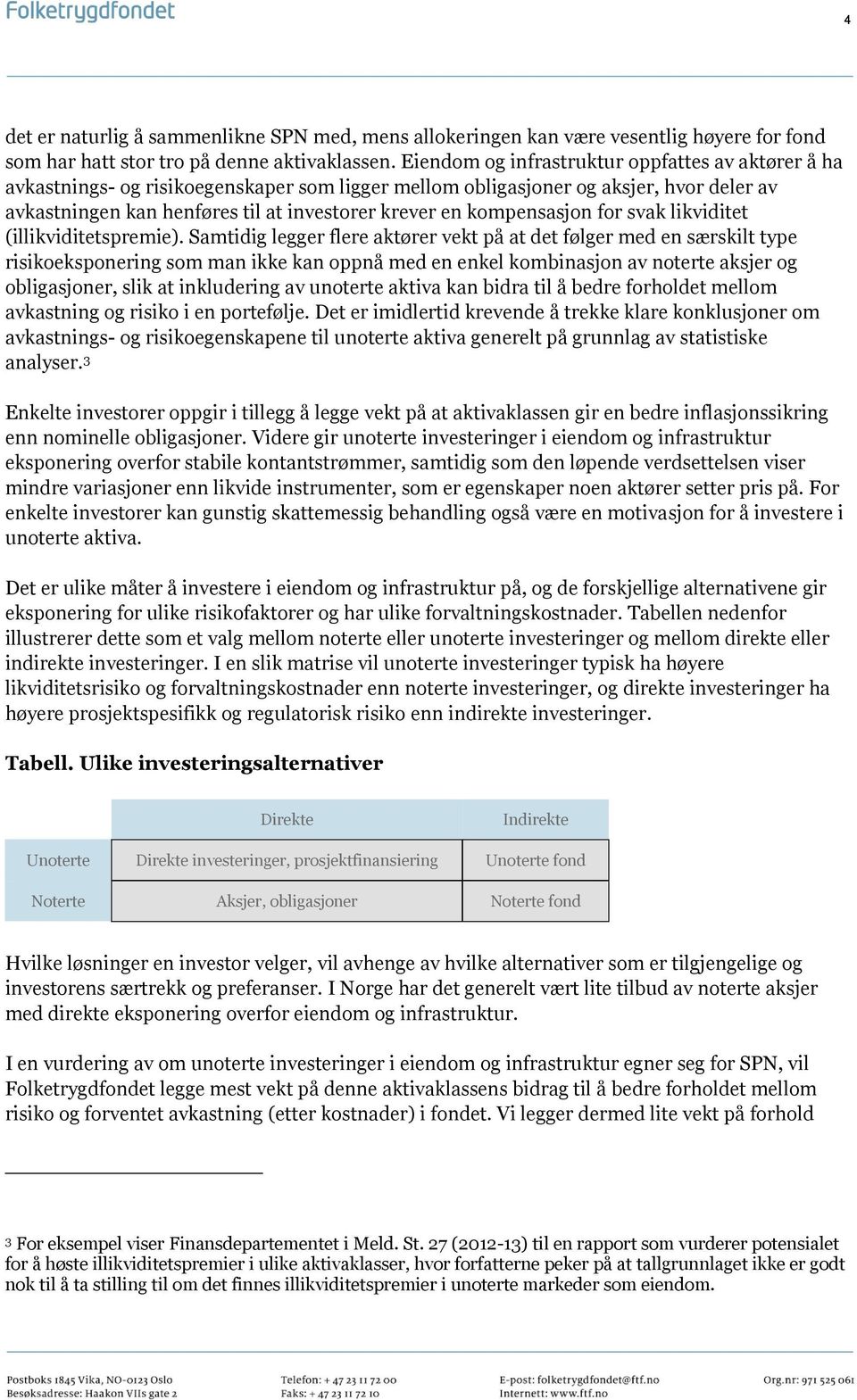 kompensasjon for svak likviditet (illikviditetspremie).