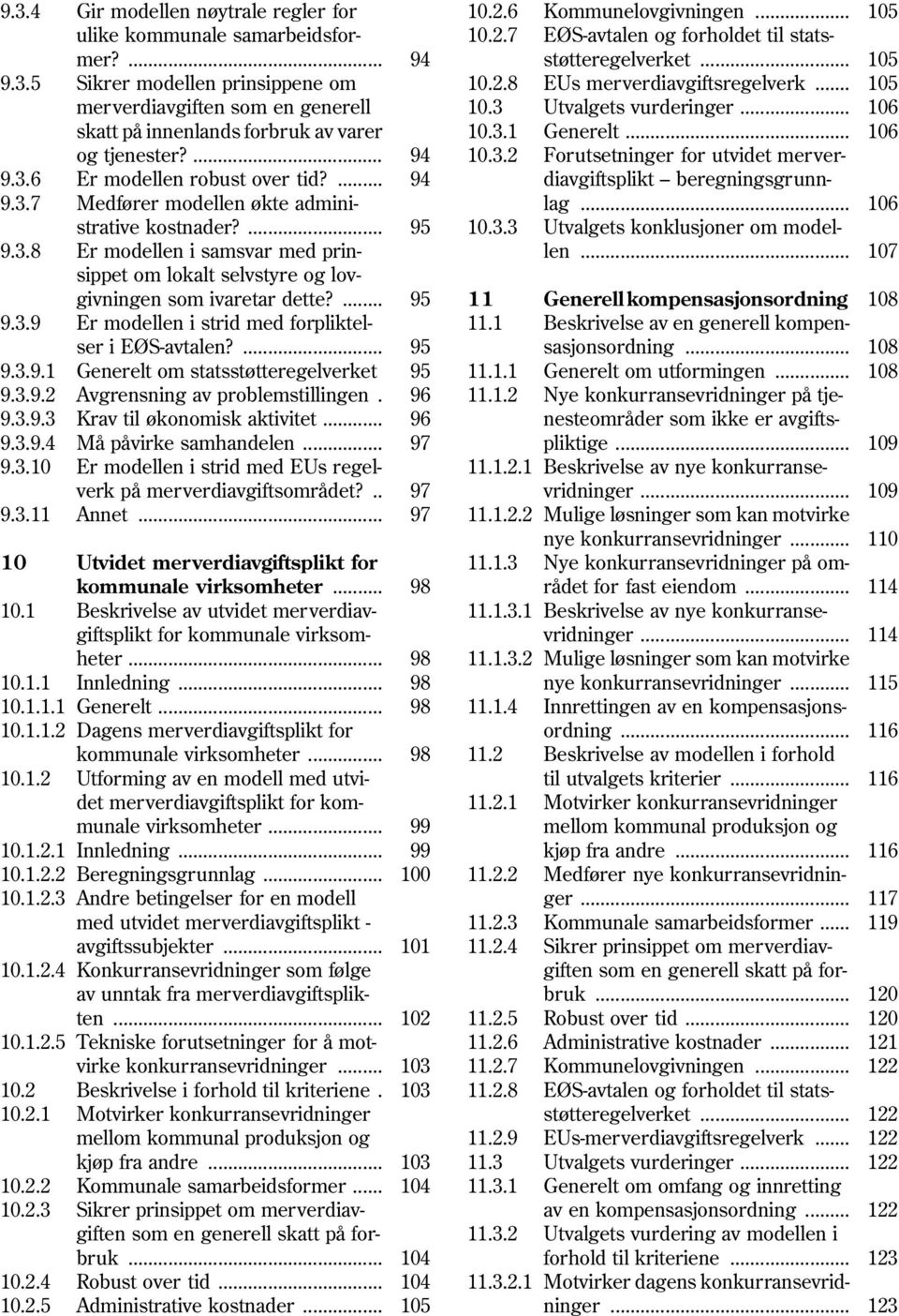 ... Er modellen i samsvar med prinsippet om lokalt selvstyre og lovgivningen som ivaretar dette?... Er modellen i strid med forpliktelser i EØS-avtalen?