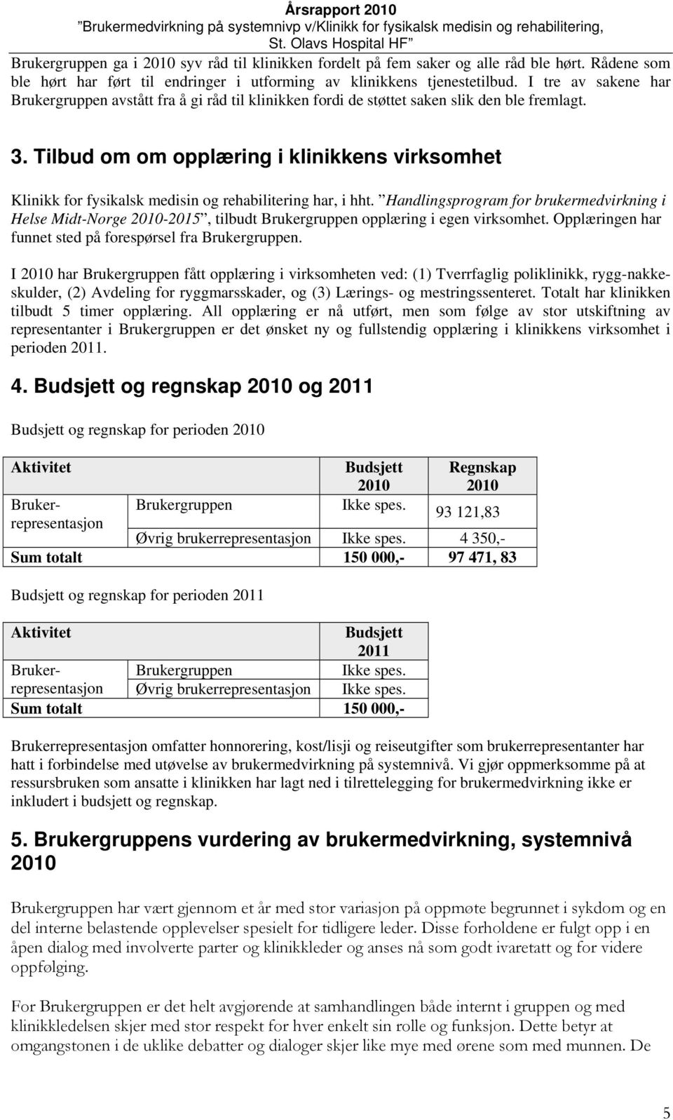 Tilbud om om opplæring i klinikkens virksomhet Klinikk for fysikalsk medisin og rehabilitering har, i hht.