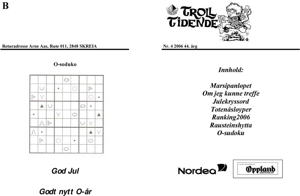 årg O-soduko Innhold: Marsipanløpet Om jeg kunne