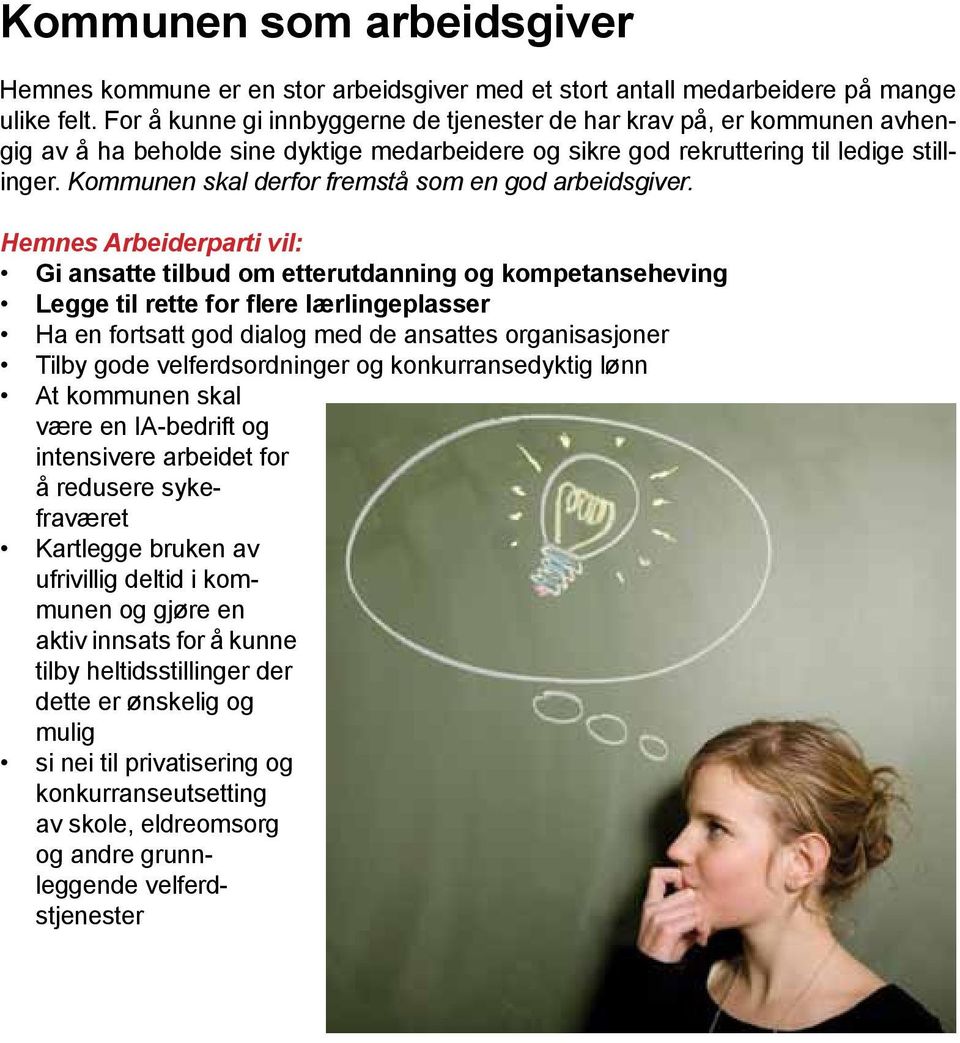 Kommunen skal derfor fremstå som en god arbeidsgiver.