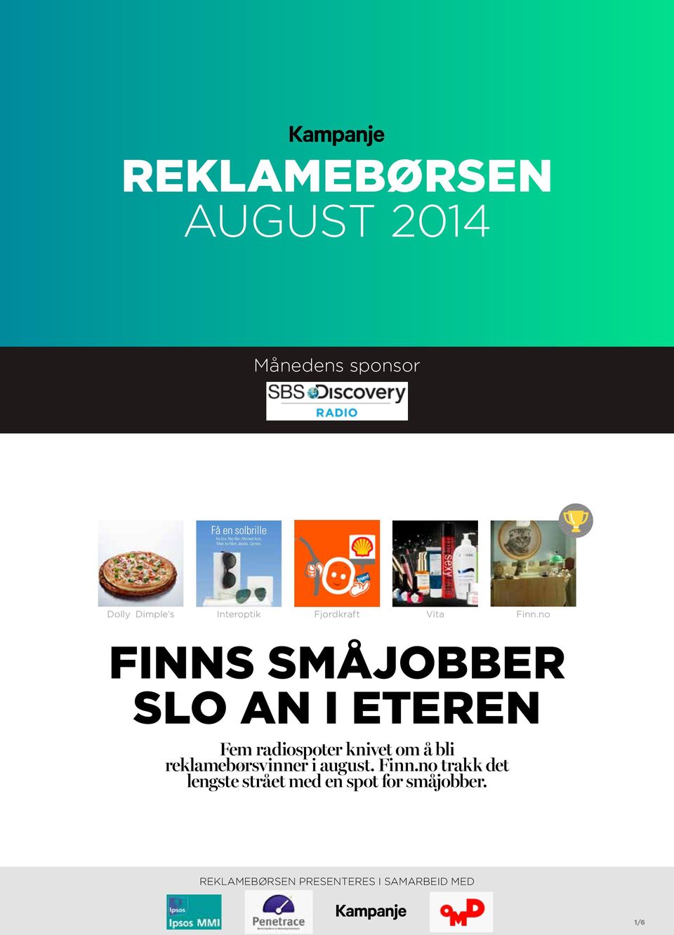 reklamebørsen august 2014 reklamebørsen august 2014 Få en solbrille fra bl.a. Ray-Ban, Michael Kors, Marc by Marc Jacobs, Carrera.