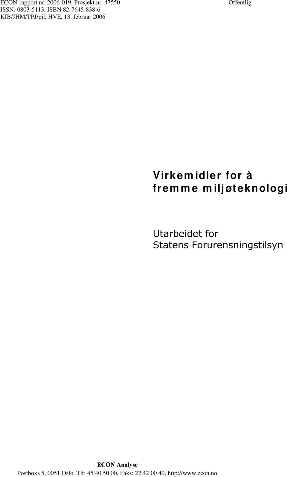 februar 2006 Offentlig Virkemidler for å fremme miljøteknologi Utarbeidet