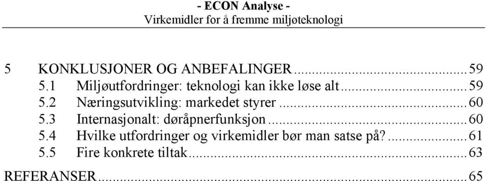 2 Næringsutvikling: markedet styrer...60 5.