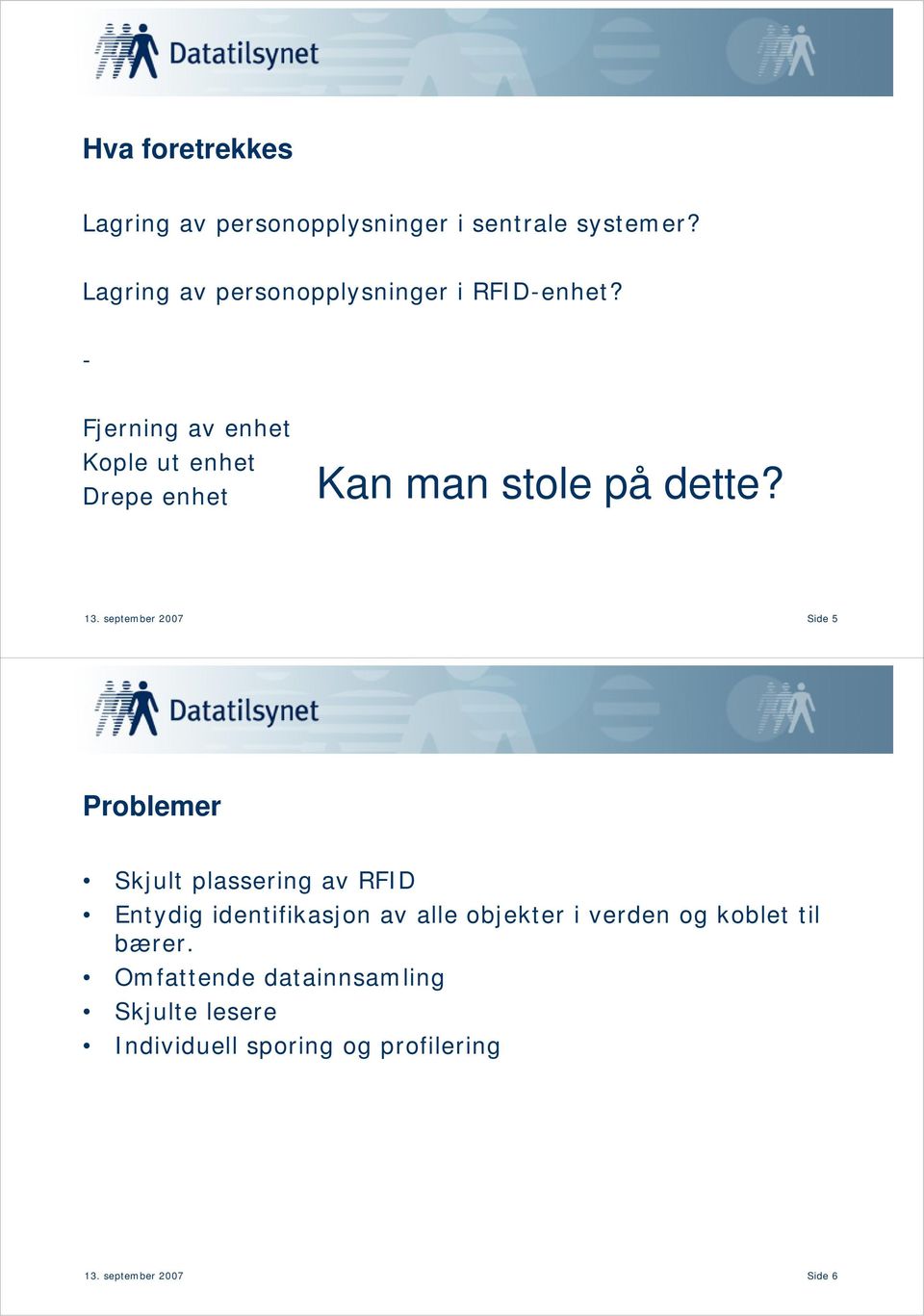 - Fjerning av enhet Kople ut enhet Drepe enhet Kan man stole på dette? 13.