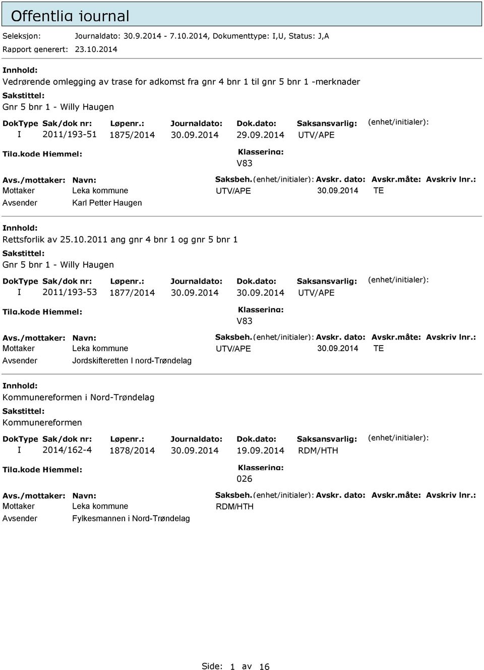 /mottaker: Navn: Saksbeh. Avskr. dato: Avskr.måte: Avskriv lnr.: TE Avsender Karl Petter Haugen nnhold: Rettsforlik av 25.10.