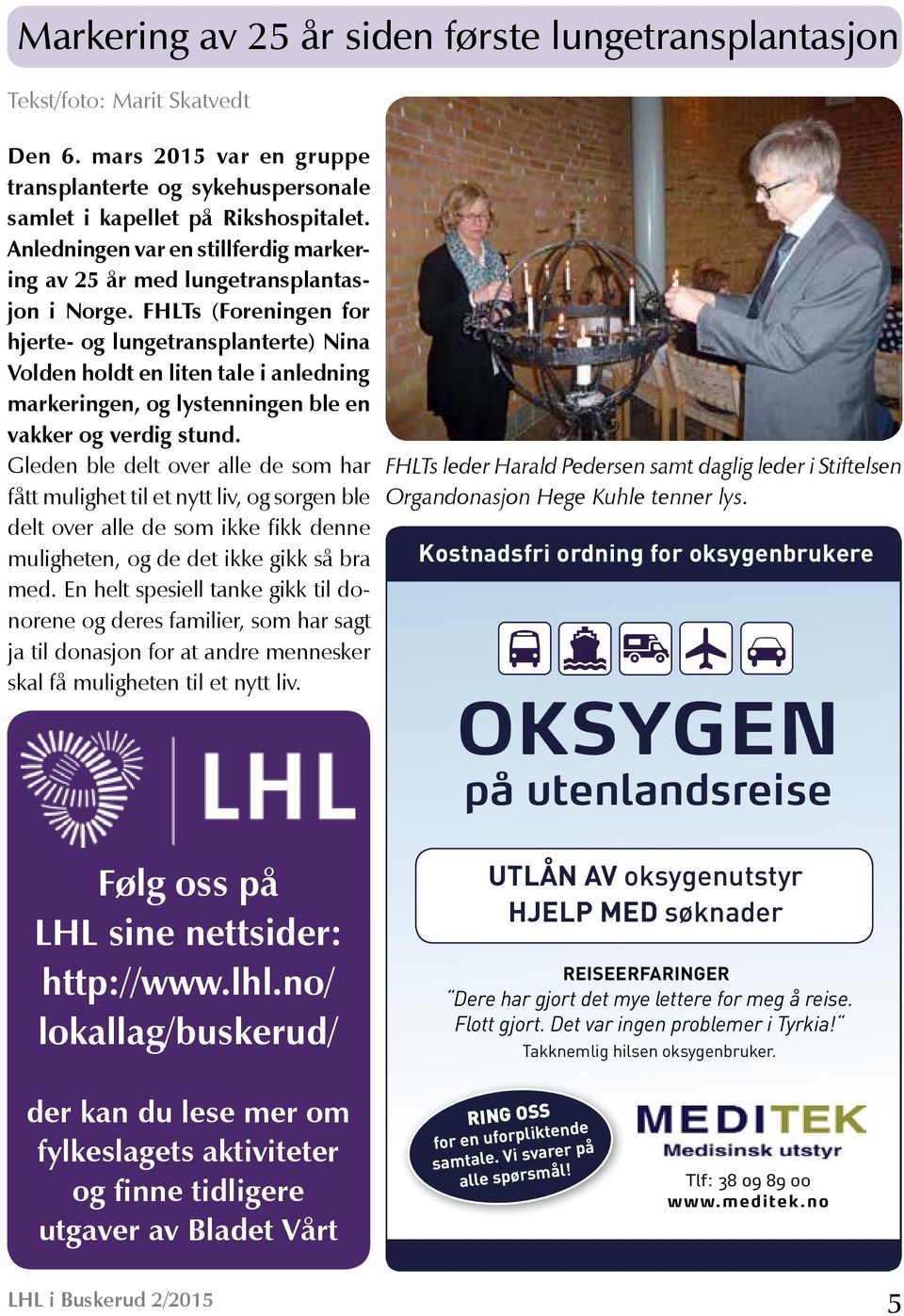 FHLTs (Foreningen for hjerte- og lungetransplanterte) Nina Volden holdt en liten tale i anledning markeringen, og lystenningen ble en vakker og verdig stund.