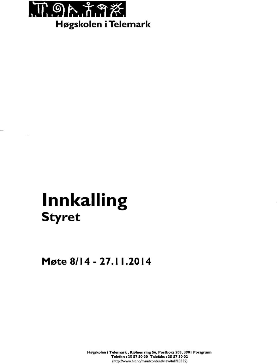 203, 390 l Porsgrunn Telefon: 35 57 50 00 Telefaks: 35