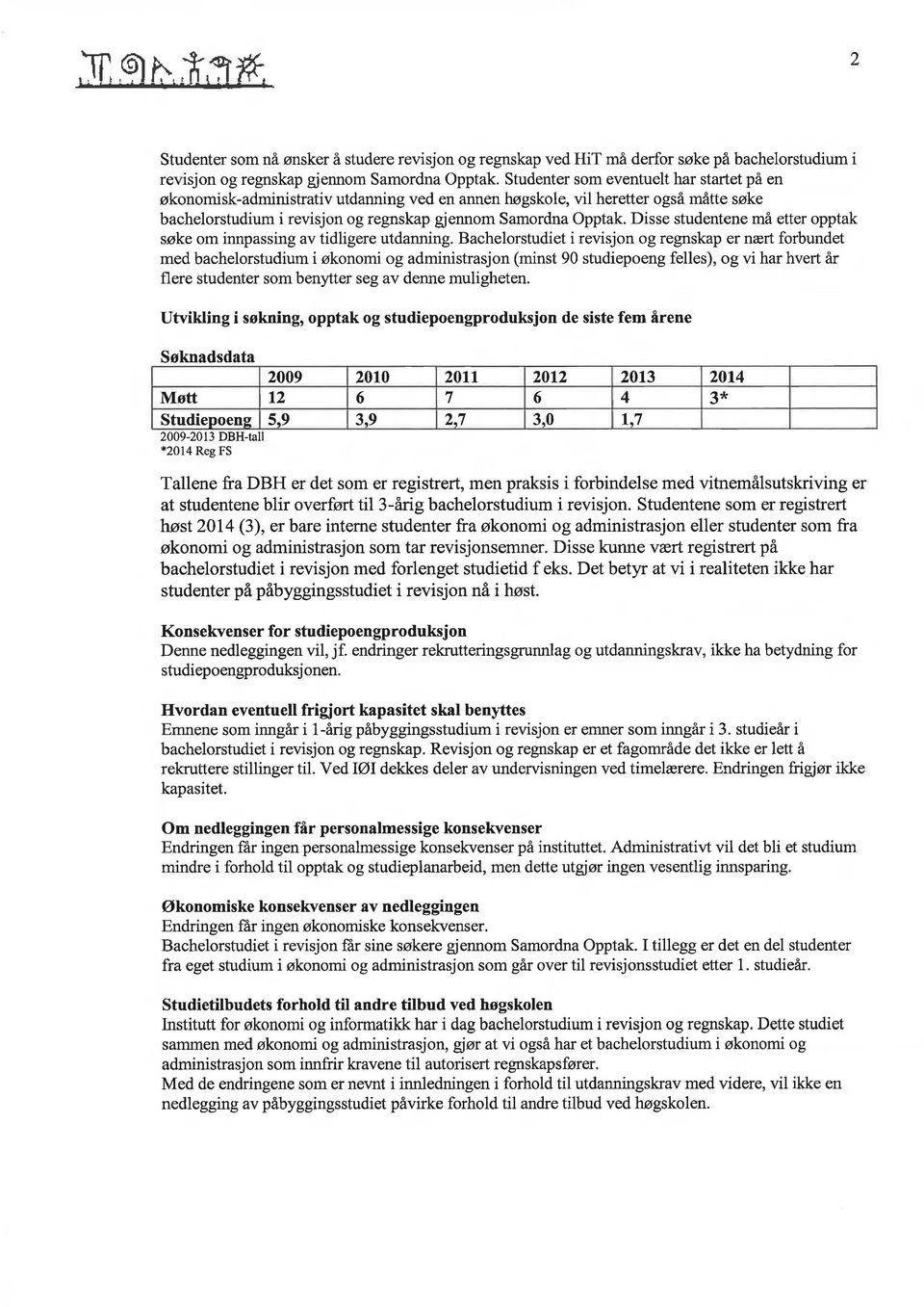 Disse studentene må etter opptak søke om innpassing av tidligere utdanning.