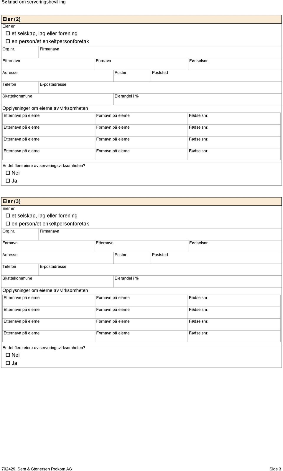 Nei Ja Eier (3) et selskap, lag eller frening en persn/et enkeltpersnfretak Frnavn Etternavn Fødselsnr.