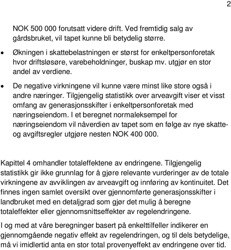 De negative virkningene vil kunne være minst like store også i andre næringer.