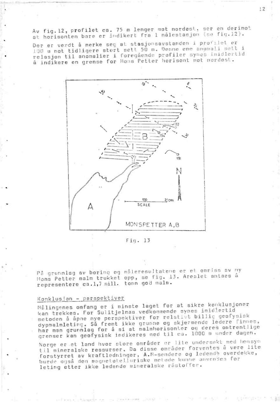 Denne ene anuwali sett i relasjon til anomalier i foregående profiler synes imidlertid å indikere en grense for Mons Petter horisont mot nordest. 19-.51 -----., B r // 191 SCALE MONSPE TTER 4,8 Fig.