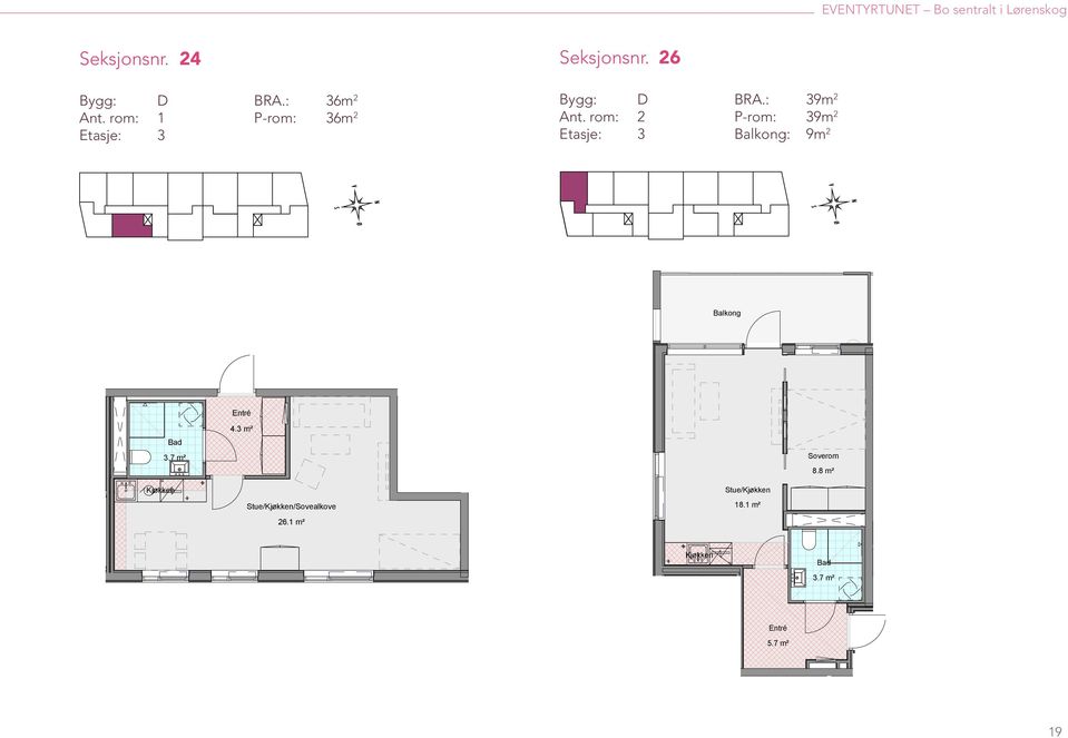 : 2 BRA: 9 m² BALKONG: 9 m² Leilighet: Seksjonsnr.