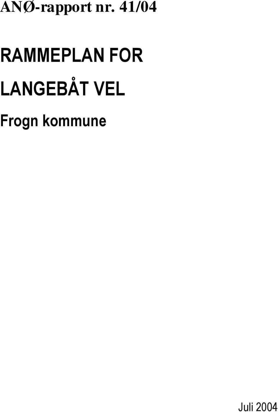 FOR LANGEBÅT VEL