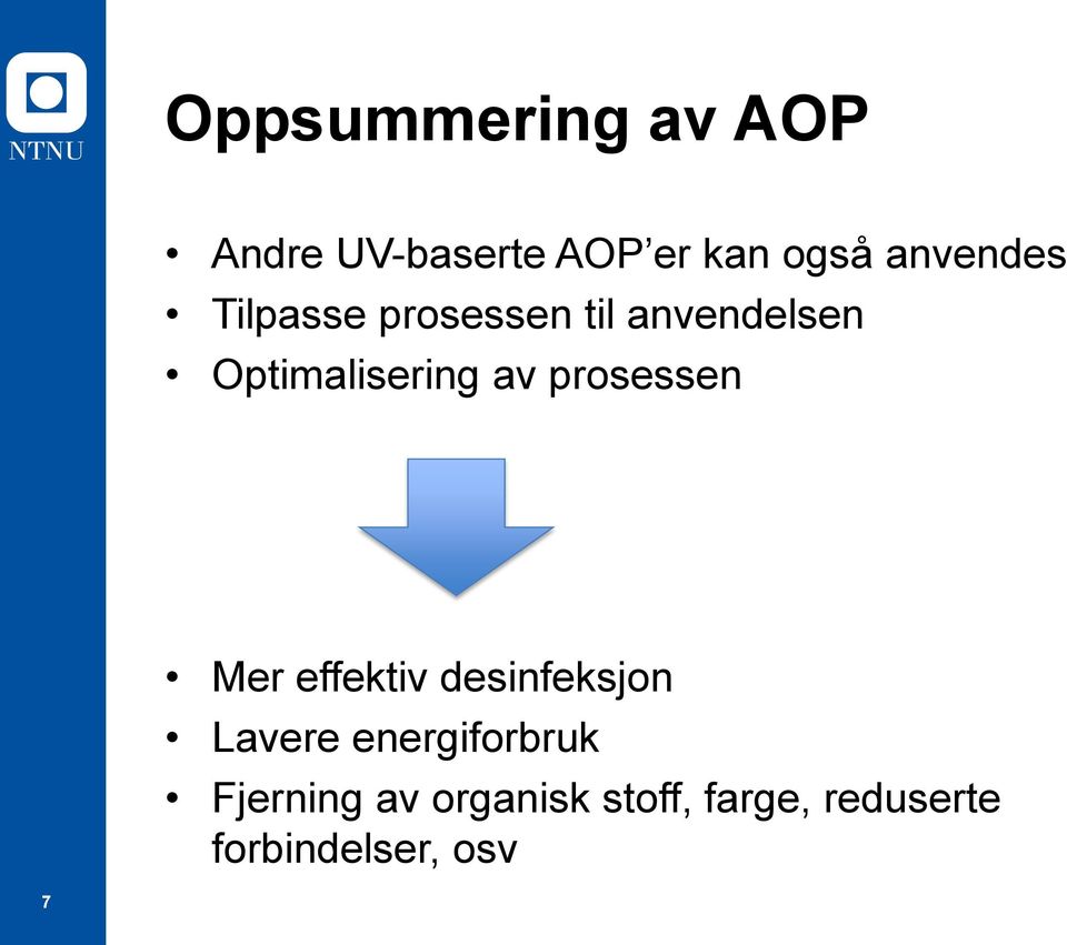 av prosessen Mer effektiv desinfeksjon Lavere