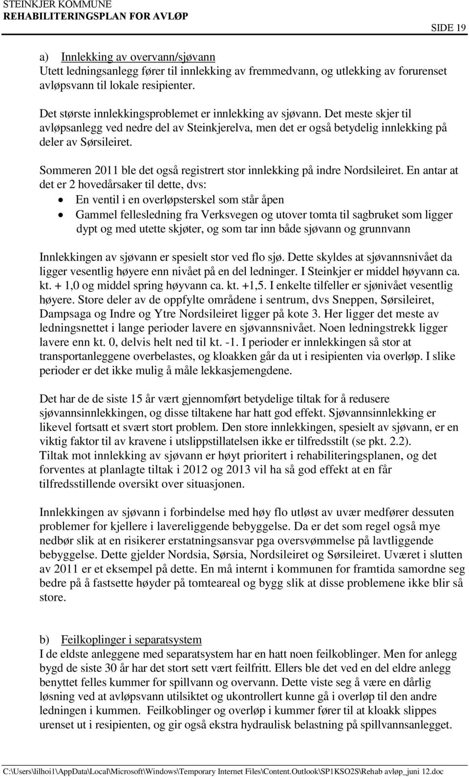 Sommeren 2011 ble det også registrert stor innlekking på indre Nordsileiret.