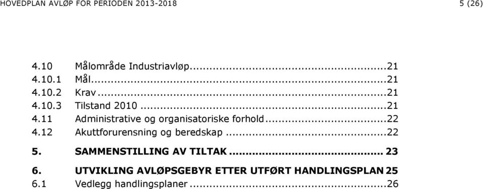 .. 22 4.12 Akuttforurensning og beredskap... 22 5. SAMMENSTILLING AV TILTAK... 23 6.