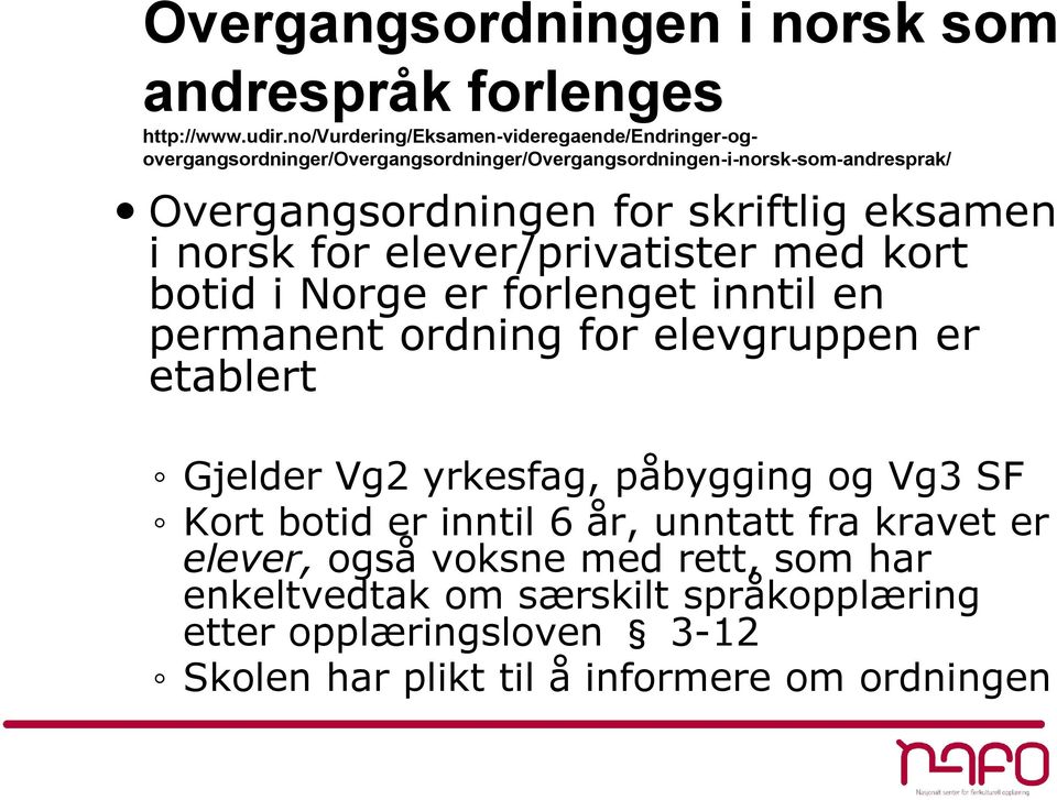 skriftlig eksamen i norsk for elever/privatister med kort botid i Norge er forlenget inntil en permanent ordning for elevgruppen er etablert Gjelder