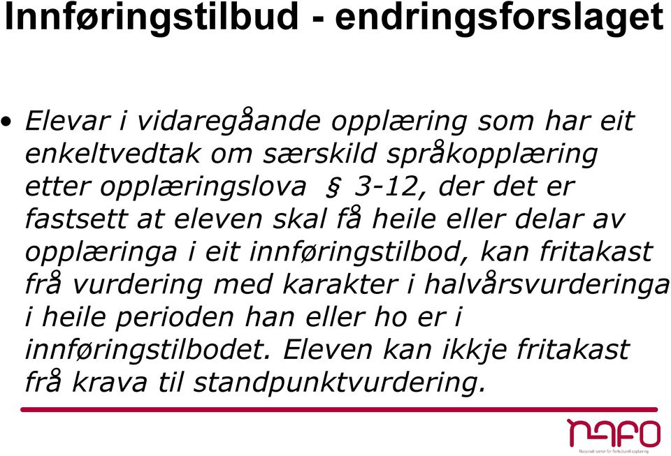 delar av opplæringa i eit innføringstilbod, kan fritakast frå vurdering med karakter i halvårsvurderinga