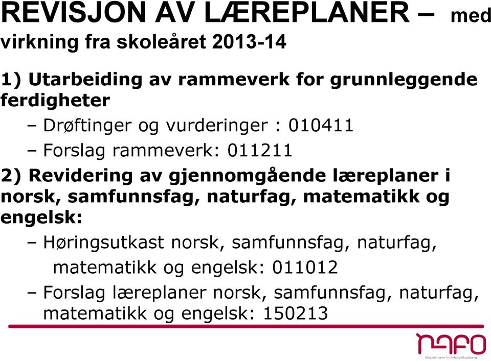 læreplaner i norsk, samfunnsfag, naturfag, matematikk og engelsk: Høringsutkast norsk, samfunnsfag,