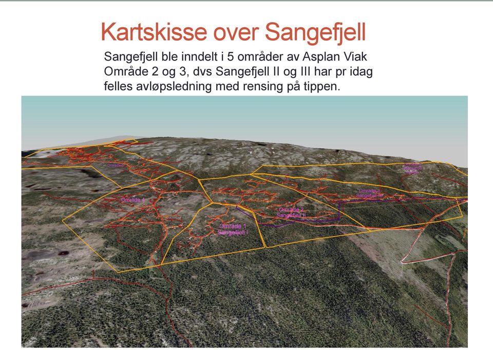 2 og 3, dvs Sangefjell II og III har pr