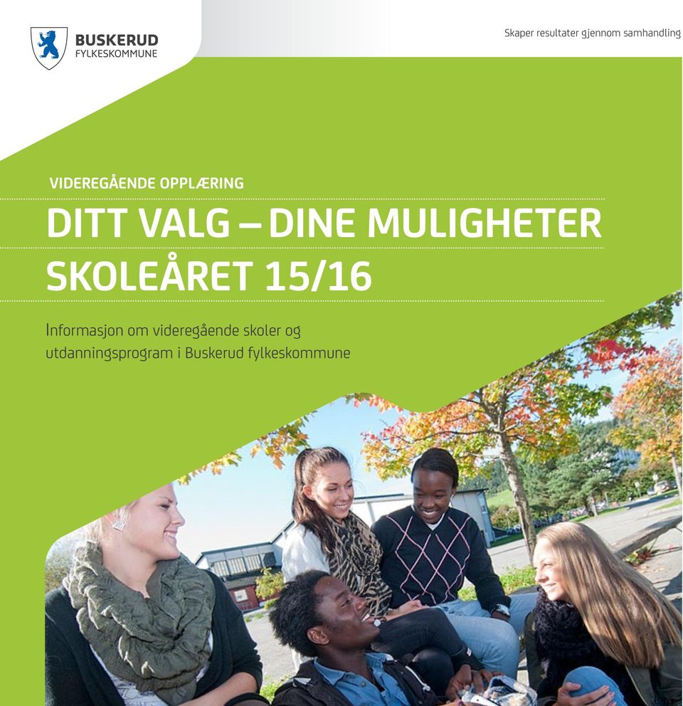 MULIGHETER SKOLEÅRET 15/16 Informasjon om