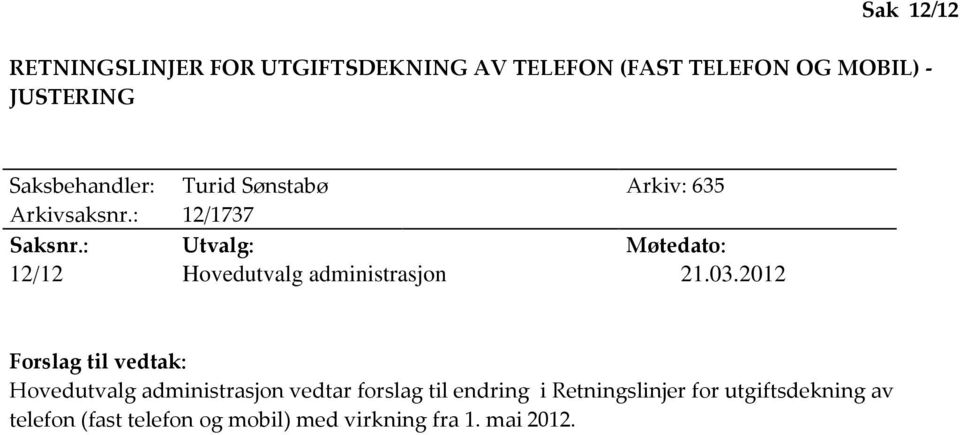 : Utvalg: Møtedato: 12/12 Hovedutvalg administrasjon 21.03.