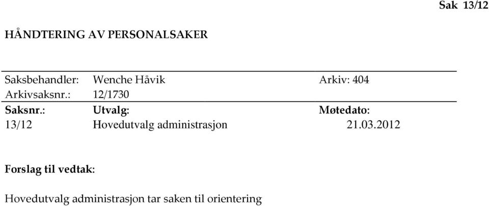 : Utvalg: Møtedato: 13/12 Hovedutvalg administrasjon 21.03.